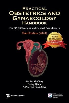 Practical Obstetrics And Gynaecology Handbook For O&g Clinicians And General Practitioners (Third Edition) - Tan, Kim Teng, and Ng, Qiu Ju, and Tan, Thiam Chye