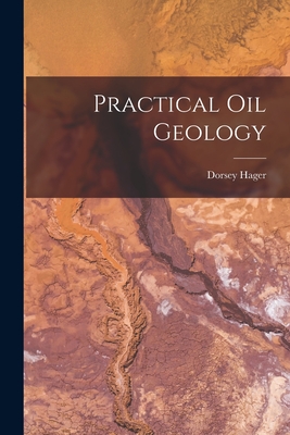 Practical Oil Geology - Hager, Dorsey