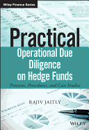 Practical Operational Due Diligence on Hedge Funds: Processes, Procedures, and Case Studies