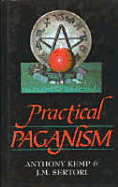 Practical Paganism - Kemp, Anthony, and Sertori, J M