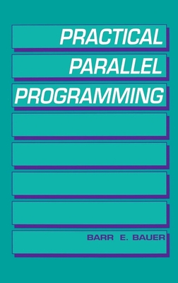 Practical Parallel Programming - Bauer, Barr E
