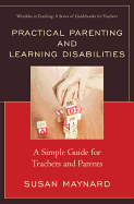 Practical Parenting and Learning Disabilities: A Simple Guide for Teachers and Parents