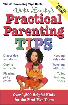 Practical Parenting Tips, Revised and Updated - Lansky, Vicki, and Lansky, Bruce (Editor)
