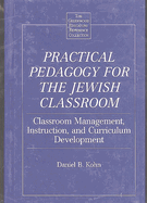 Practical Pedagogy for the Jewish Classroom: Classroom Management, Instruction, and Curriculum Development