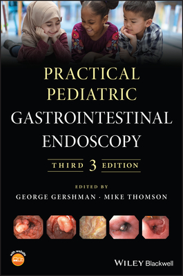 Practical Pediatric Gastrointestinal Endoscopy - Gershman, George (Editor), and Thomson, Mike (Editor)
