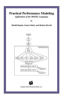 Practical Performance Modeling: Application of the Mosel Language - Begain, Khalid, and Bolch, Gunter, and Herold, Helmut