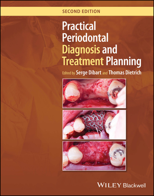 Practical Periodontal Diagnosis and Treatment Planning - Dibart, Serge (Editor), and Dietrich, Thomas (Editor)