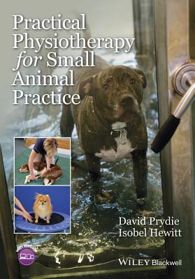 Practical Physiotherapy for Small Animal Practice - Prydie, David, and Hewitt, Isobel