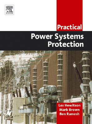 Practical Power System Protection - Hewitson, Leslie, and Brown, Mark, MBA, and Balakrishnan, Ramesh