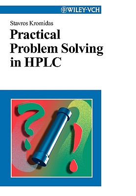 Practical Problem Solving in HPLC - Kromidas, Stavros