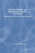 Practical Problems and Approaches in Genetic Counseling: Challenges in the Era of Genomic Medicine