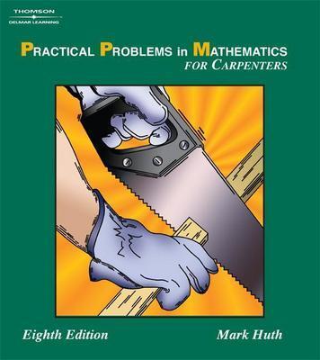 Practical Problems in Mathematics for Carpenters - Huth, Mark