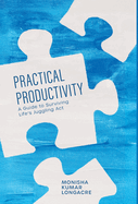 Practical Productivity: A Guide to Surviving Life's Juggling Act