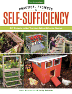 Practical Projects for Self-Sufficiency: DIY Projects to Get Your Self-reliant Lifestyle Started