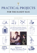 Practical Projects for the Handy Man: Over 700 Projects Including A Hammock, Kite, Toaster, Sundial, Lantern, Swimming Pool, Camera, And Much More