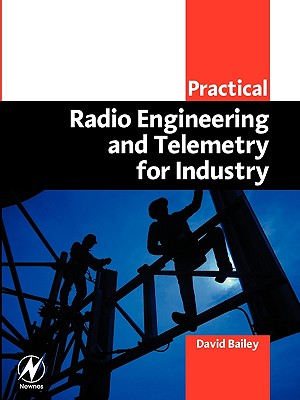 Practical Radio Engineering and Telemetry for Industry - Bailey, David, Beng