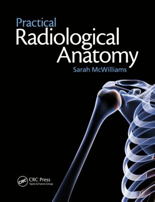 Practical Radiological Anatomy - McWilliams, Sarah