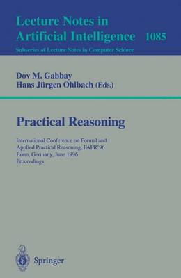 Practical Reasoning: International Conference on Formal and Applied Practical Reasoning, Fapr'96, Bonn, Germany, June (3-7), 1996. Proceedings. - Gabbay, Dov M (Editor), and Ohlbach, Hans Jrgen (Editor)