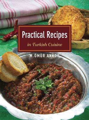 Practical Recipes in Turkish Cuisine - Akkor, mr