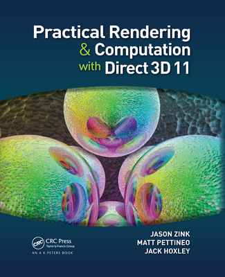 Practical Rendering and Computation with Direct3D 11 - Zink, Jason, and Pettineo, Matt, and Hoxley, Jack