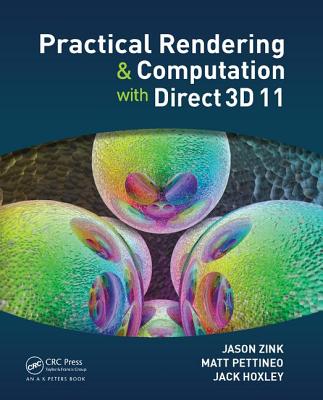 Practical Rendering and Computation with Direct3D 11 - Zink, Jason, and Pettineo, Matt, and Hoxley, Jack