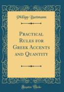 Practical Rules for Greek Accents and Quantity (Classic Reprint)