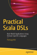 Practical Scala Dsls: Real-World Applications Using Domain Specific Languages