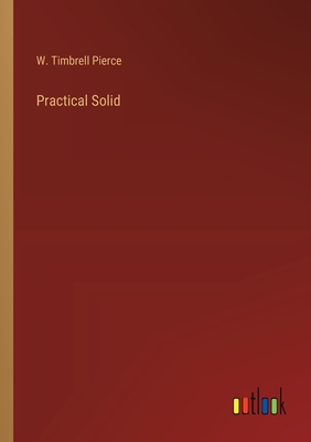 Practical Solid - Pierce, W Timbrell