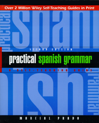 Practical Spanish Grammar: A Self-Teaching Guide - Prado, Marcial