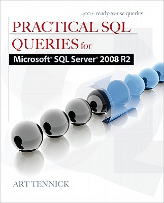 Practical SQL Queries for Microsoft SQL Server 2008 R2 - Tennick, Art