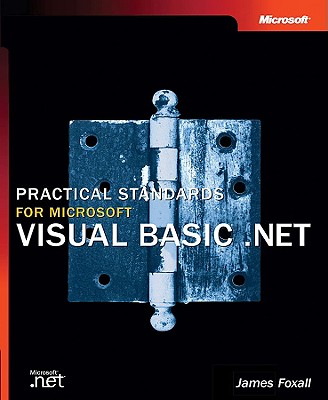 Practical Standards for Microsofta Visual Basica .Net - Foxall, James D, and Honeycutt, Jerry, and Microsoft Corporation