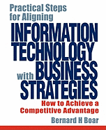 Practical Steps for Aligning Information Technology with Business Strategies: How to Achieve a Competitive Advantage