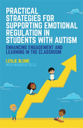 Practical Strategies for Supporting Emotional Regulation in Students with Autism: Enhancing Engagement and Learning in the Classroom
