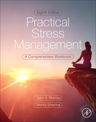 Practical Stress Management: A Comprehensive Workbook - Romas, John A, and Sharma, Manoj