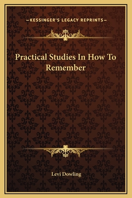 Practical Studies in How to Remember - Dowling, Levi