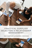 Practical Supplier Selection and Relationship Management