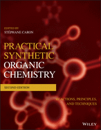 Practical Synthetic Organic Chemistry: Reactions, Principles, and Techniques
