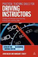 Practical Teaching Skills for Driving Instructors: Develop and Improve Your Teaching, Training and Coaching Skills