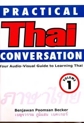 Practical Thai Conversation: Volume 1: Your Audio-Visual Guide to Learning Thai - Becker, Benjawan Poomsan