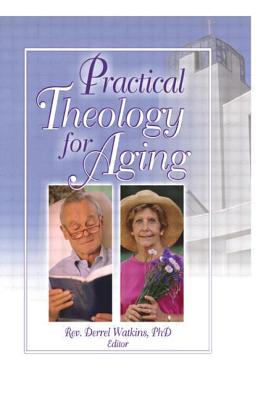 Practical Theology for Aging - Watkins, Derrell R