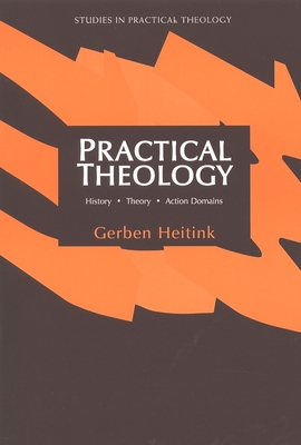 Practical Theology: History, Theory, Action Domains - Heitink, Gerben