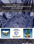 Practical Unigraphics Nx Modeling for Engineers