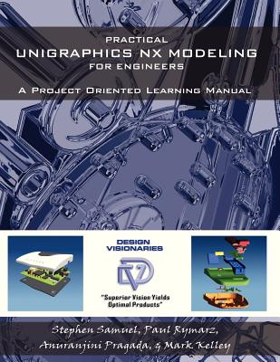 Practical Unigraphics Nx Modeling for Engineers - Samuel, Stephen M