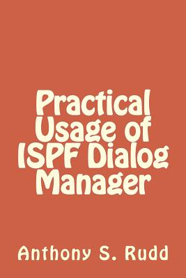 Practical Usage of ISPF Dialog Manager - Rudd, Anthony S