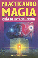 Practicando Magia: Guia de Introduccion