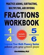 Practice Adding, Subtracting, Multiplying, and Dividing Fractions Workbook: Improve Your Math Fluency Series