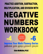 Practice Addition, Subtraction, Multiplication, and Division with Negative Numbers Workbook: Improve Your Math Fluency Series