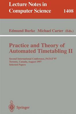 Practice and Theory of Automated Timetabling II: Second International Conference, Patat'97, Toronto, Canada, August 20 - 22, 1997, Selected Papers - Burke, Edmund (Editor), and Carter, Michael (Editor)