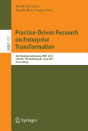 Practice-Driven Research on Enterprise Transformation: 6th Working Conference, PRET 2013, Utrecht, The Netherlands, June 6, 2013, Proceedings