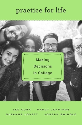 Practice for Life: Making Decisions in College - Cuba, Lee, and Jennings, Nancy, and Lovett, Suzanne